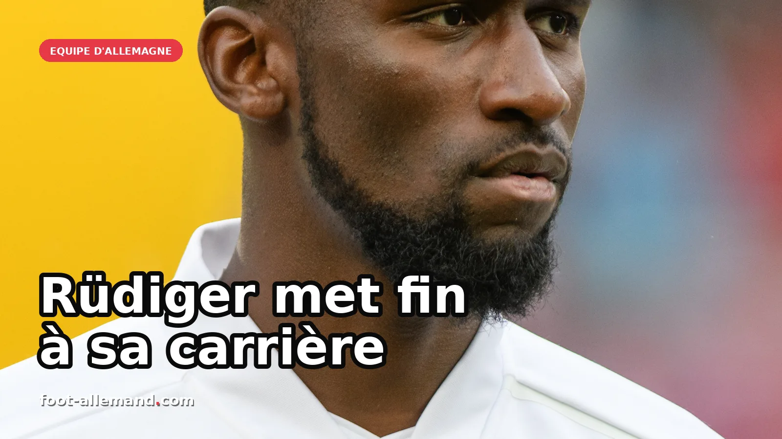 Rüdiger met fin à sa carrière : un parcours international marquant