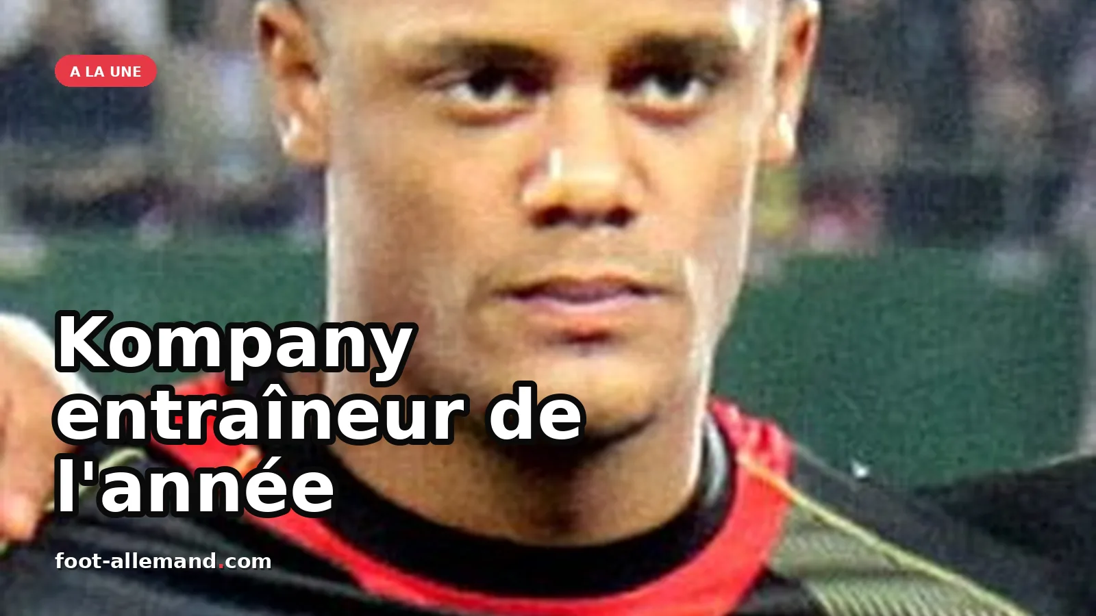 Kompany : un entraîneur de l'année au parcours exceptionnel