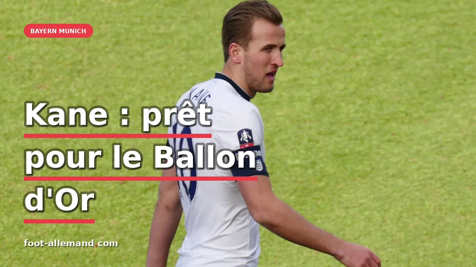 Harry Kane se positionne comme favori au Ballon d'Or 2026